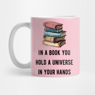 In a book you hold a universe in your hands pink Mug